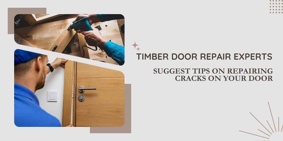 Timber door repair tips on repairing cracks on your door