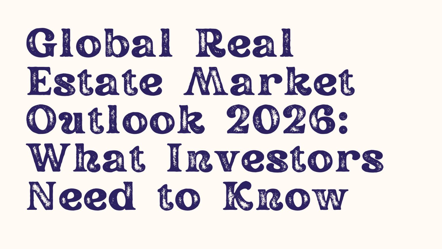 Real Estate Market Outlook 2026 | What Investors Need to Know